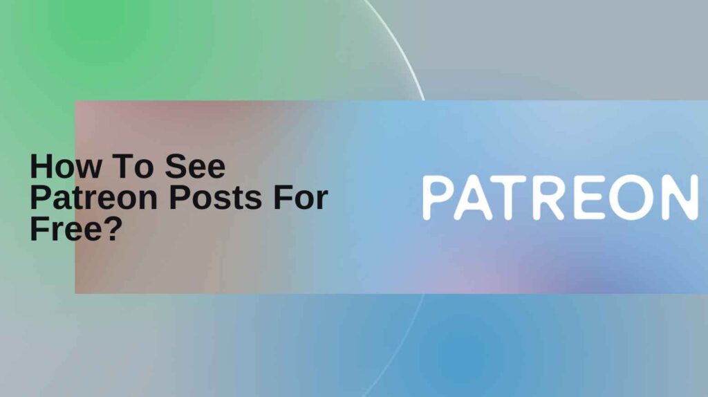 How To See Patreon Posts For Free